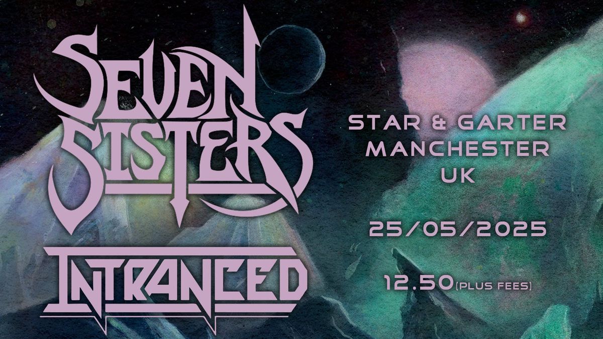 Seven Sisters &amp; Intranced @ The Star &amp; Garter, Manchester