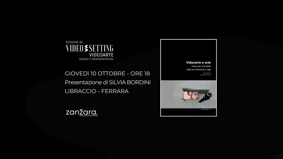 Presentazione di "Videoarte e arte: Tracce per una storia dagli anni 60 a oggi" | Video-Setting #2