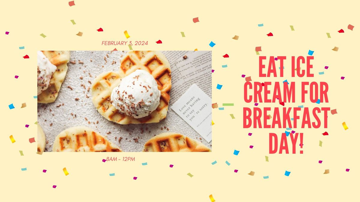 Eat Ice Cream for Breakfast Day!