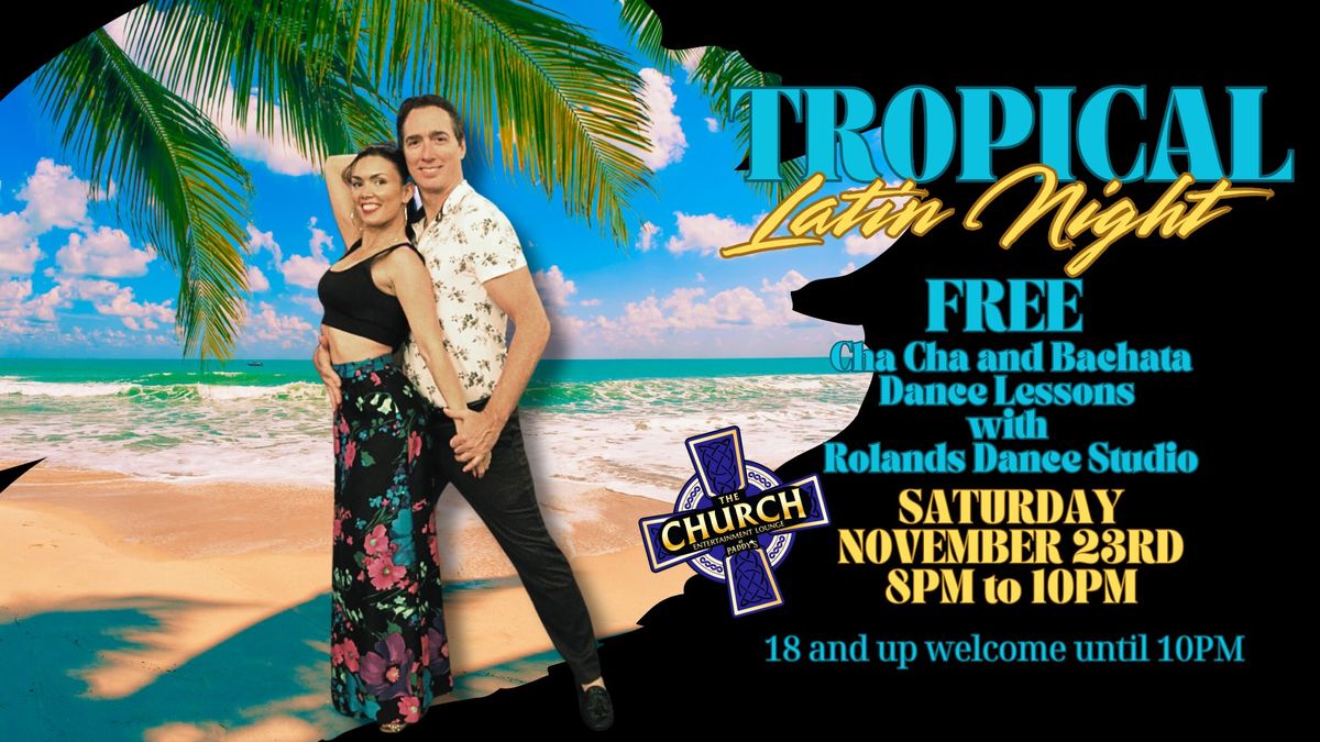 Tropical Latin Night on Saturday, November 23rd in the Church Entertainment Lounge!