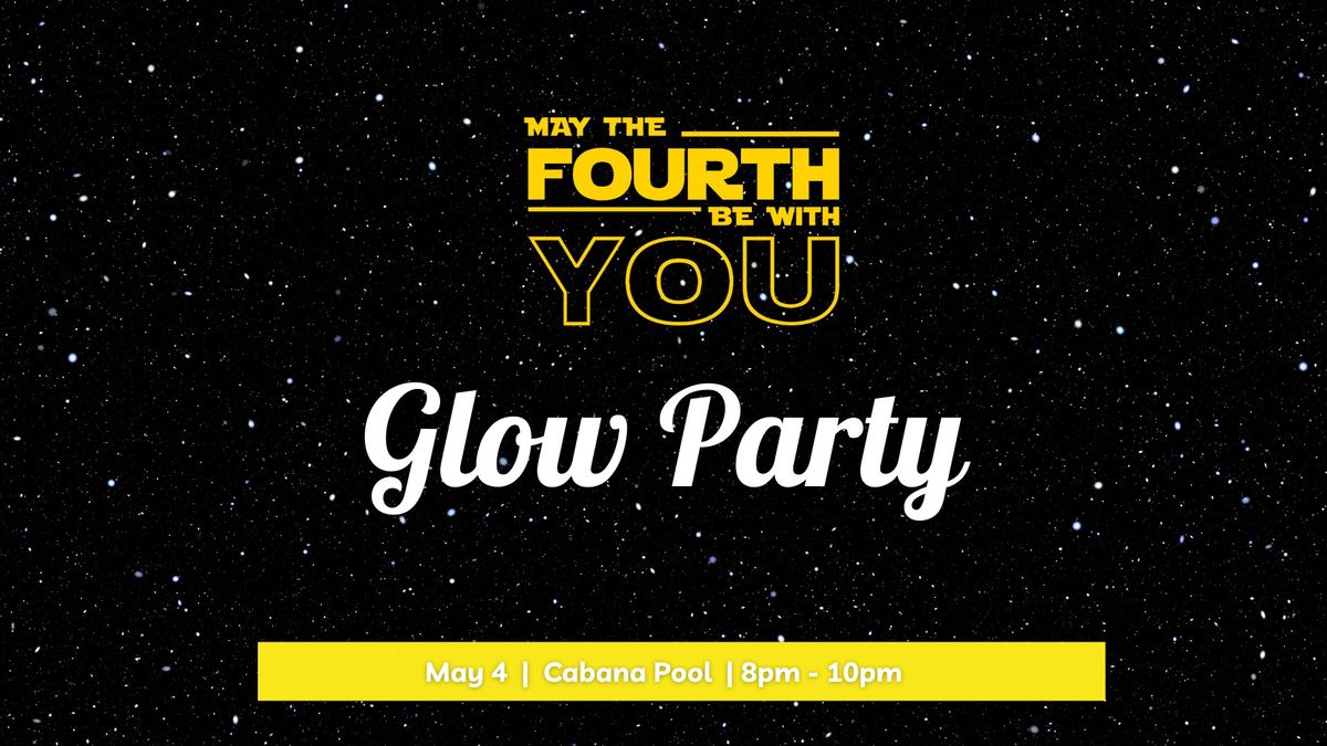 May the Fourth | Glow Party
