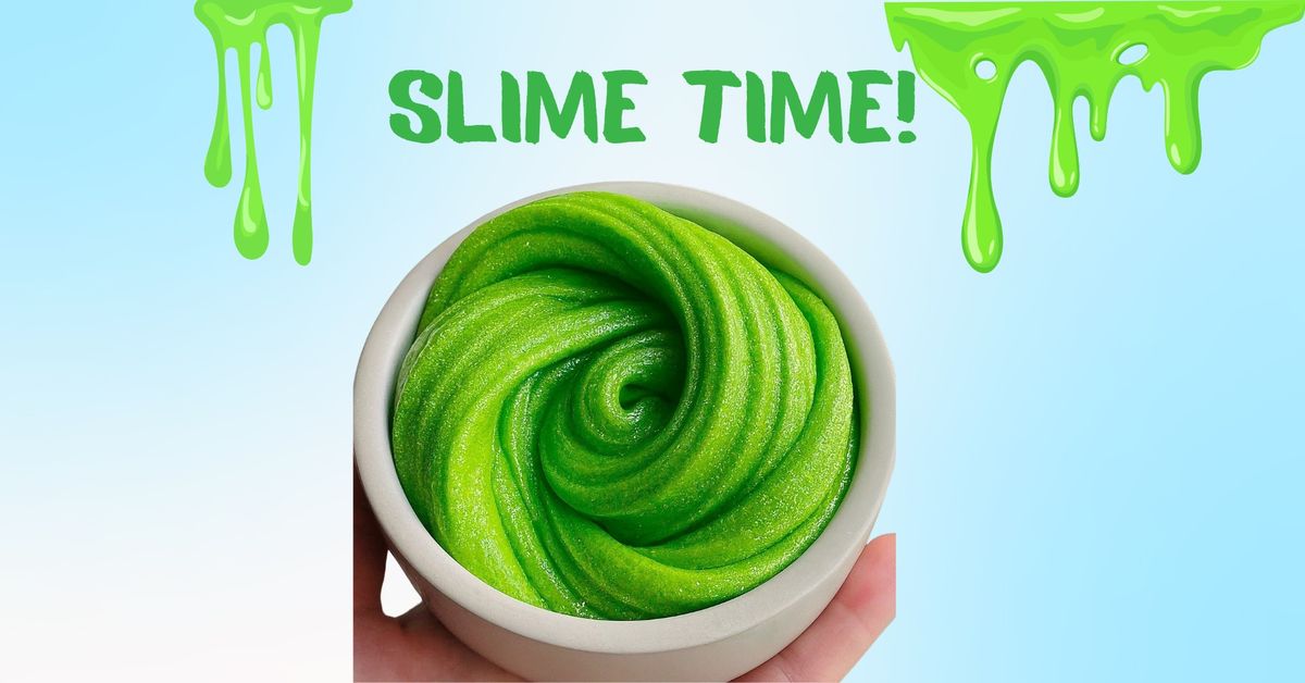 Slime Time!