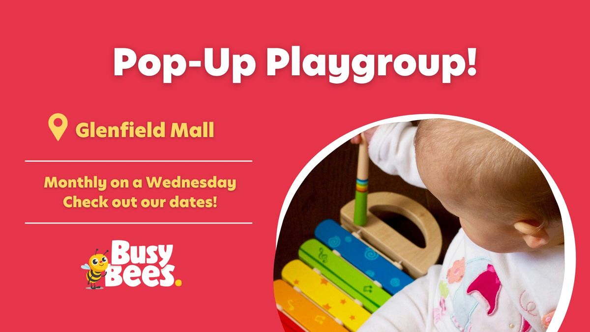 Busy Bees Pop-Up Playgroup @ Glenfield Mall!