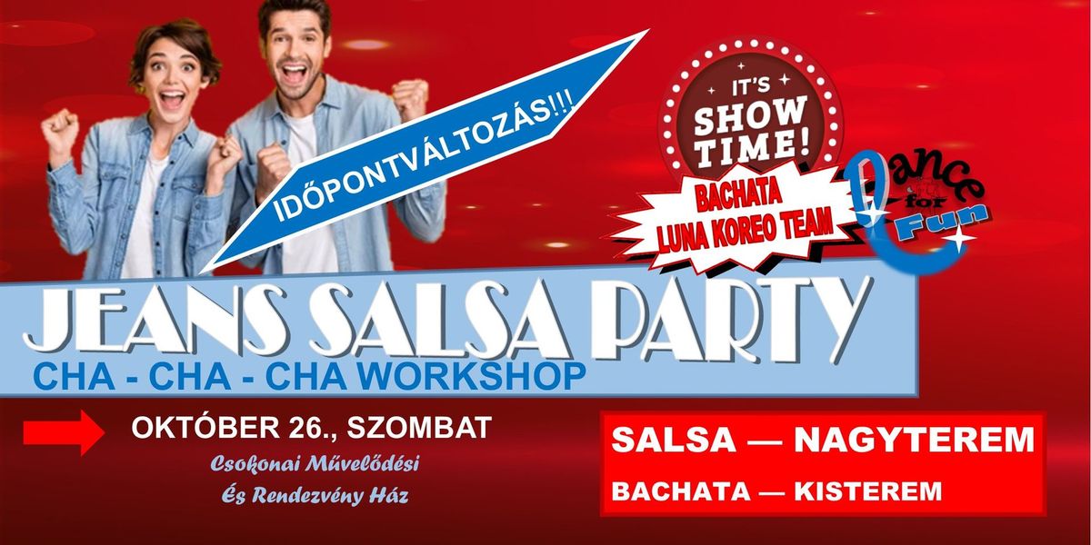 ID\u0150PONTV\u00c1LTOZ\u00c1S!!! DANCE FOR FUN Jeans Salsa Party \u00e9s Show Time! Okt.26-\u00e1n, a Csokonaiban!