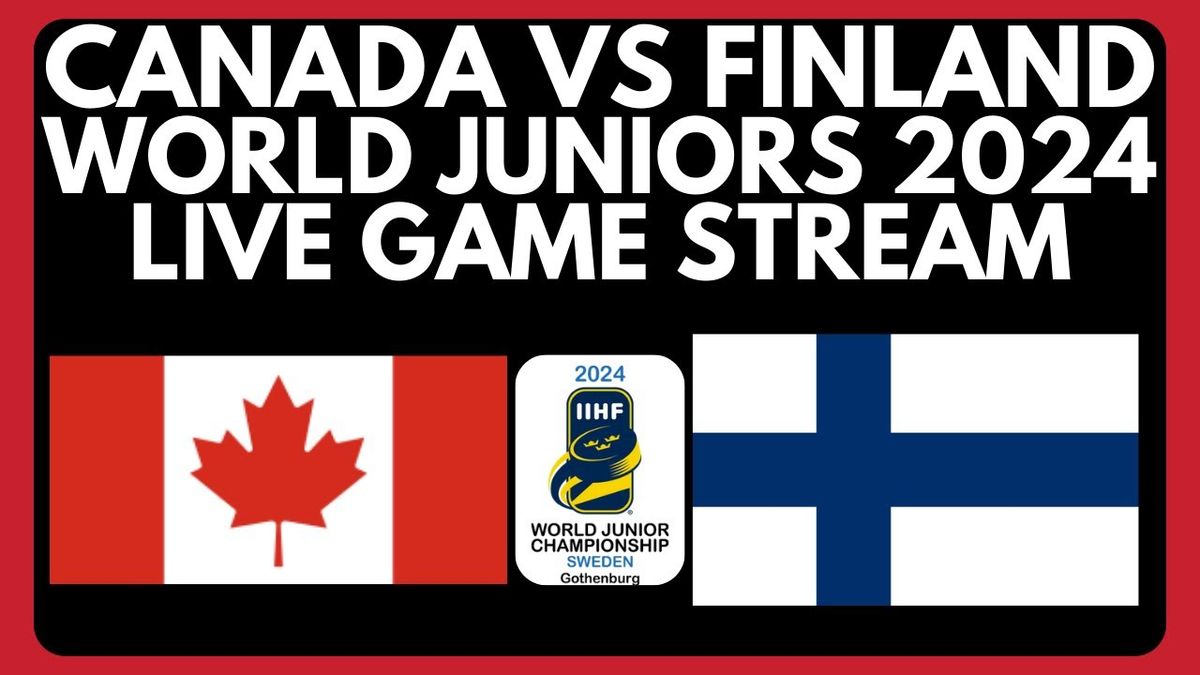 IIHF World Junior Championship: Canada vs. Finland