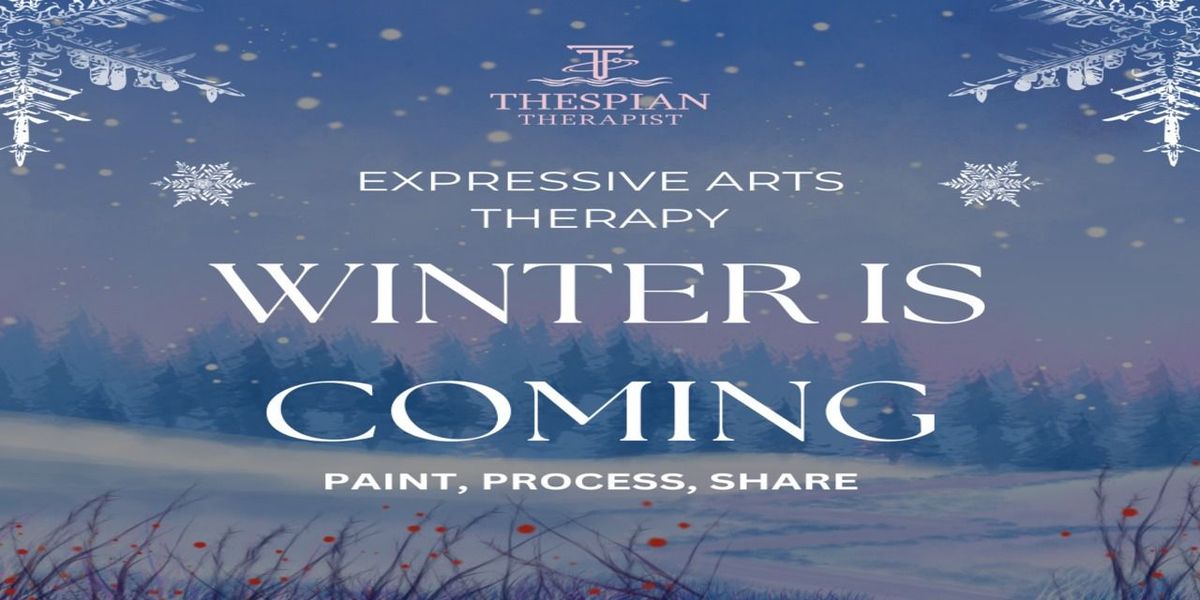 WINTER IS COMING - Expressive Arts Workshop