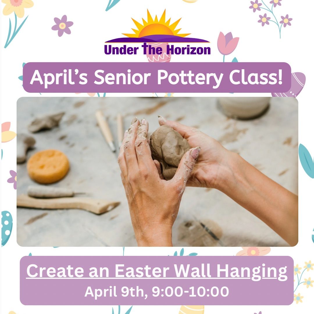 Senior Pottery Workshop- April