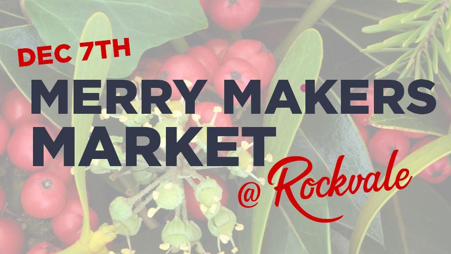 MERRY MAKERS MARKET @ ROCKVALE - DECEMBER 7TH