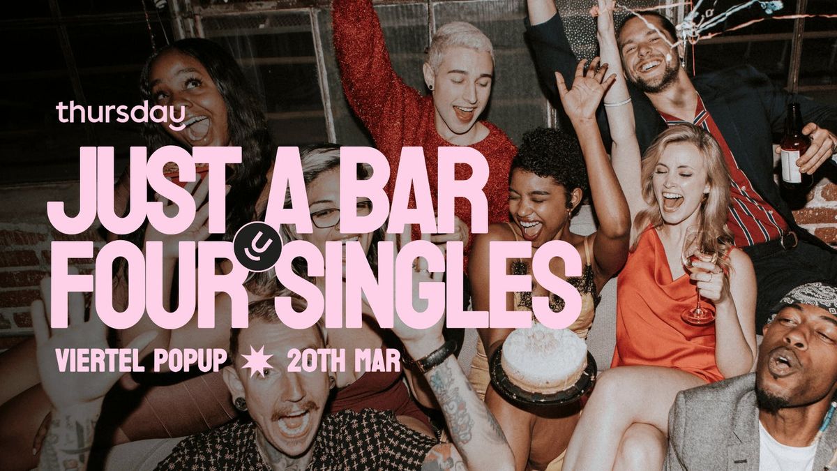 Thursday | Just A Bar Four Singles @ Viertel PopUp (Under 35) |  Frankfurt