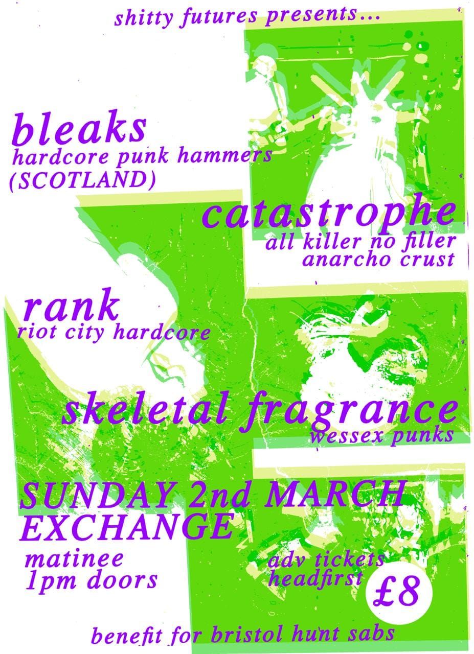 Sunday Matinee. Bleaks (Sco), Catastrophe, Rank, & Skeletal Fragrance @ Exchange, Bristol