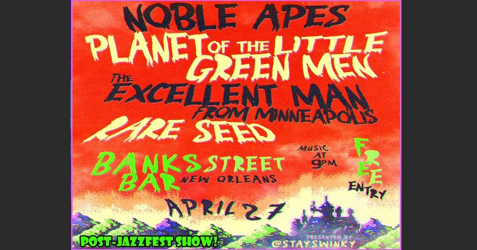 Noble Apes | Rare Seed | Excellent Man | Planet of the Little Green Men @ Banks St Bar