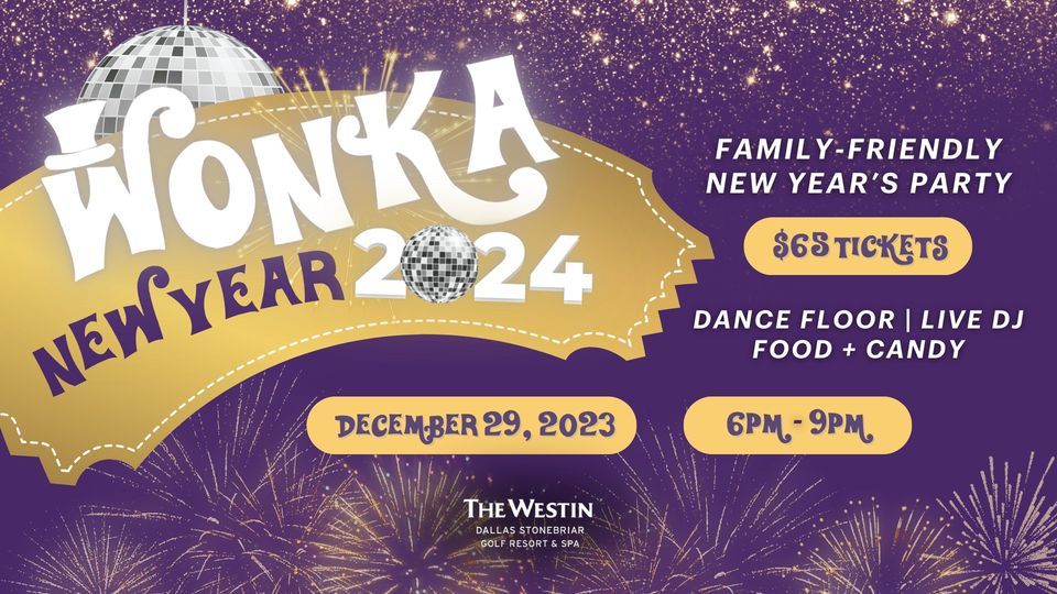 Wonka New Year 2024 FamilyFriendly New Years Celebration at The