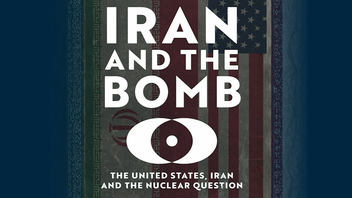 Iran and the Bomb:The Origins and Trajectory of the Iranian Nuclear Program