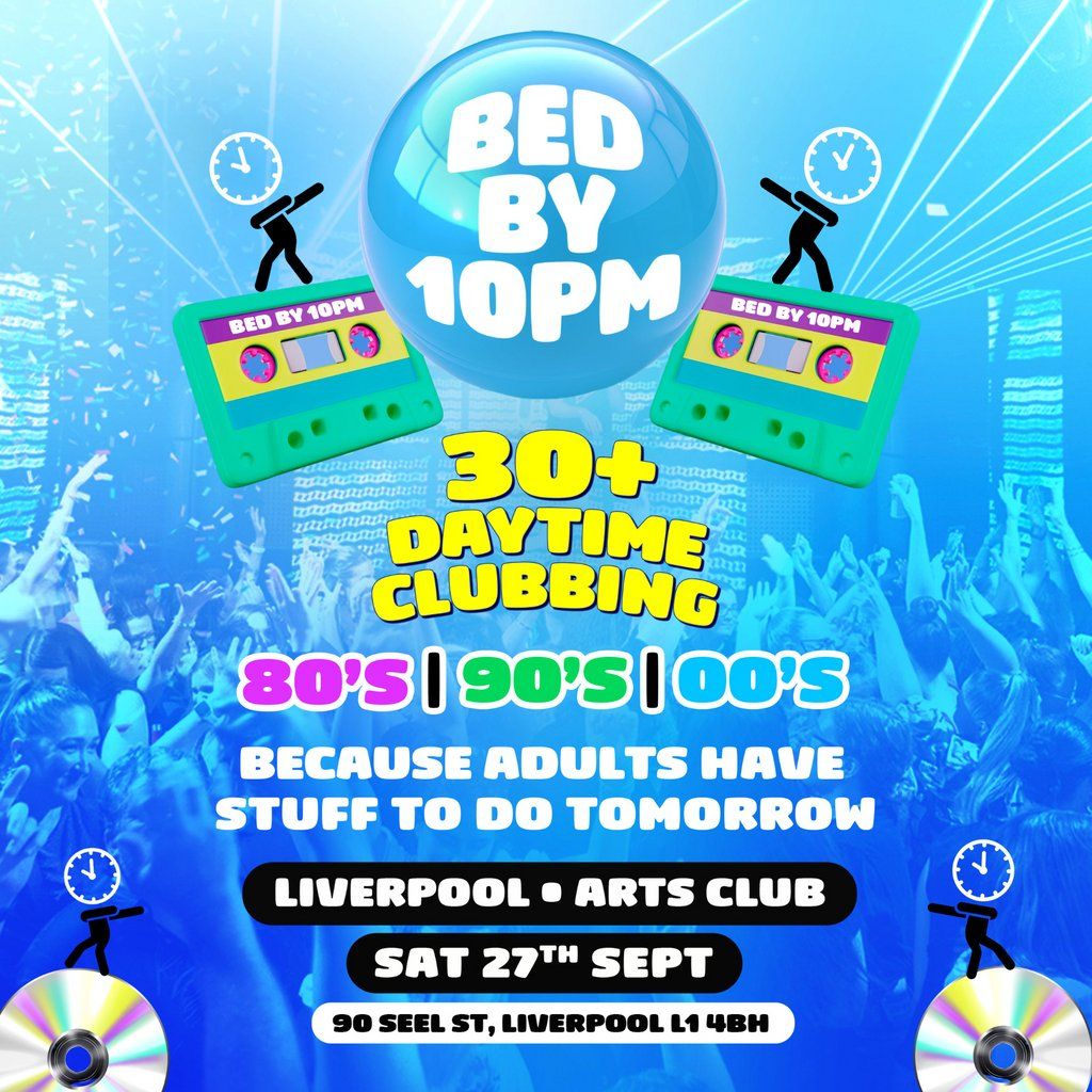 Bed By 10pm Is Coming To Liverpool!