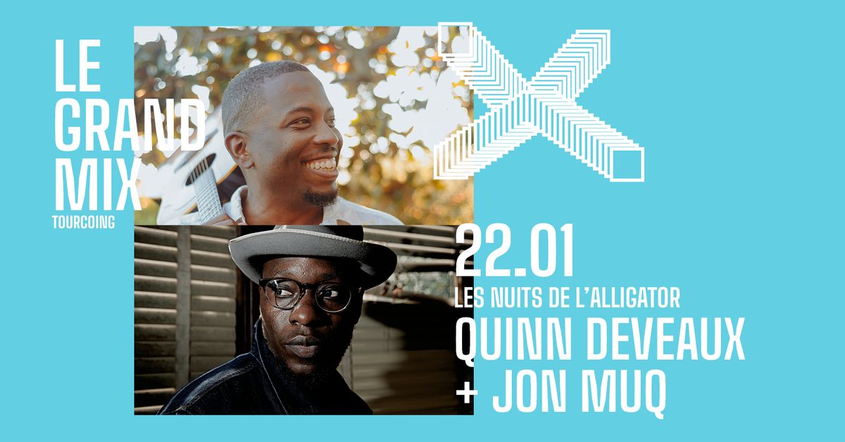 Quinn DeVeaux + Jon Muq \u00b7 Les Nuits de l'Alligator #19 \u00b7 Le Grand Mix \u00b7 Tourcoing