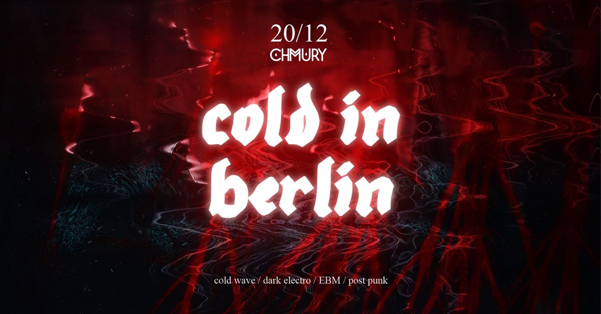 Cold in Berlin \/ DJ Hiroszyma \/ 20.12 Chmury