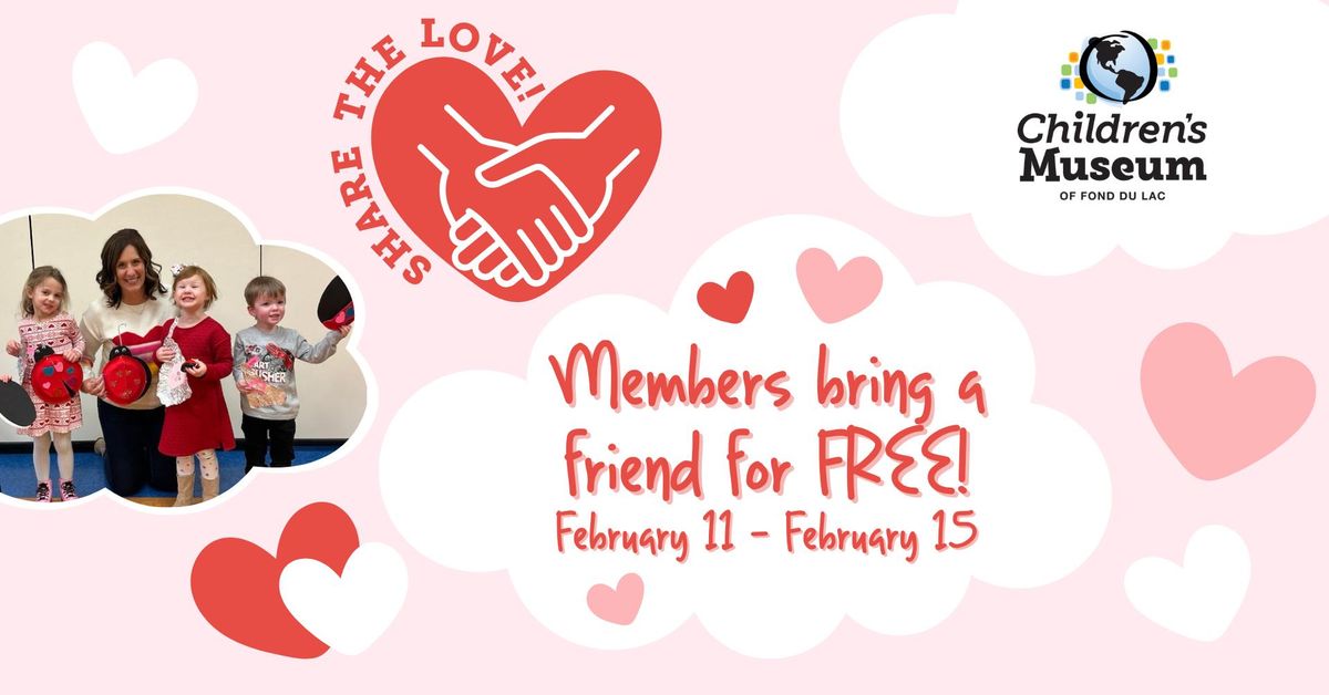 Share the Love-Member Exclusive Benefit-Bring a Friend!