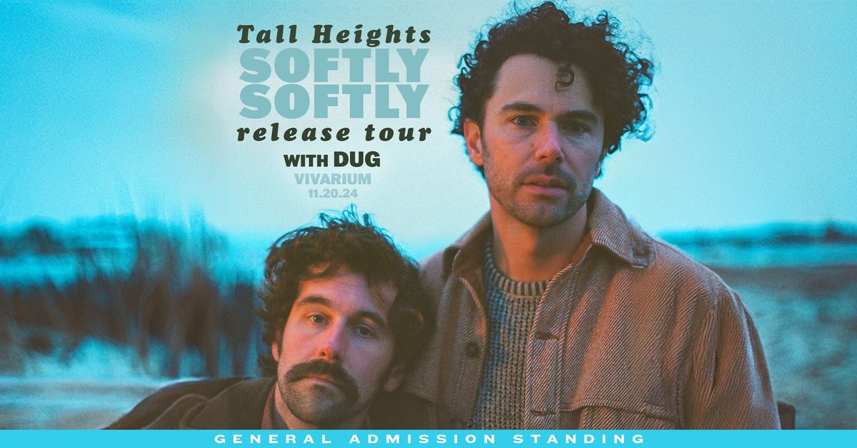 Tall Heights: Softly Softly Release Tour w\/ DUG at the Vivarium