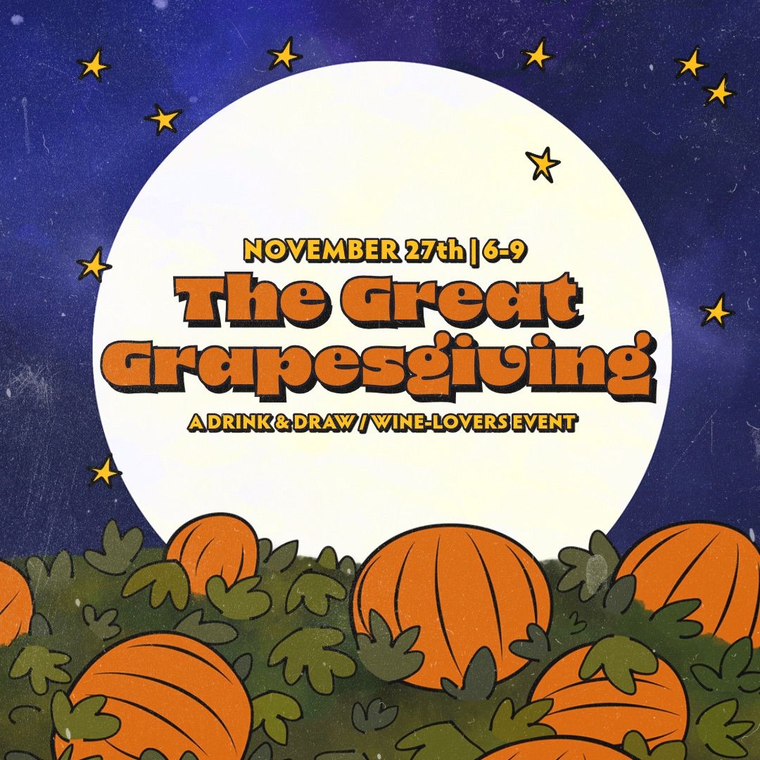 Drink & Draw : The Great Grapesgiving