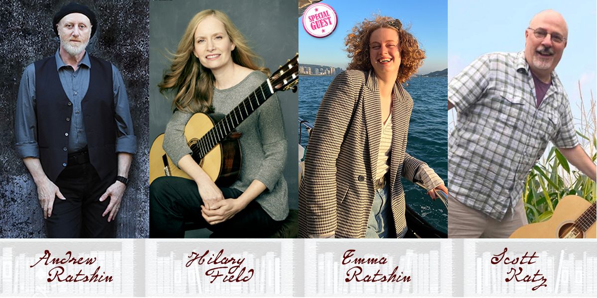 Got Songs? Andrew Ratshin, Hilary Field, and Scott Katz + Special Guest, Emma Ratshin!