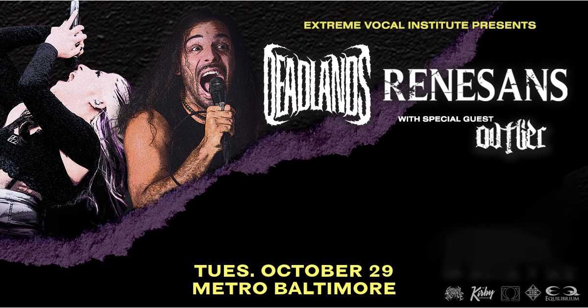 DEADLANDS & RENESANS w\/ Ovtlier @ Metro Baltimore 