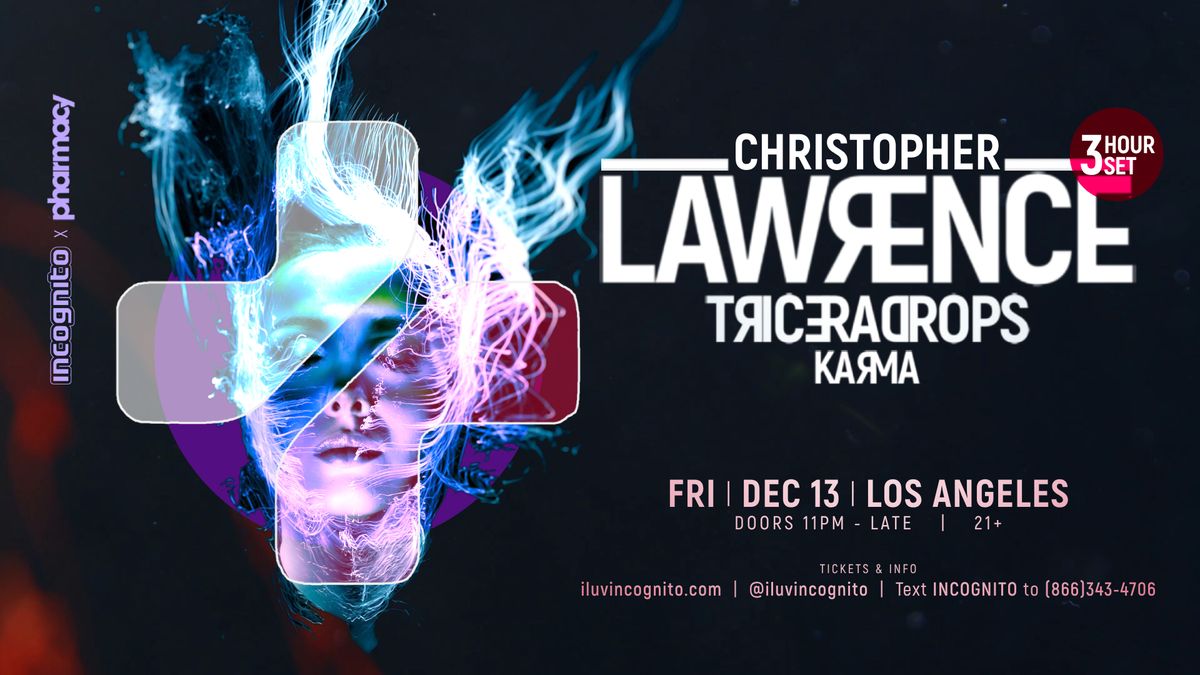 INCOGNITO x PHARMACY: CHRISTOPHER LAWRENCE (3-Hour Set) and TRICERADROPS