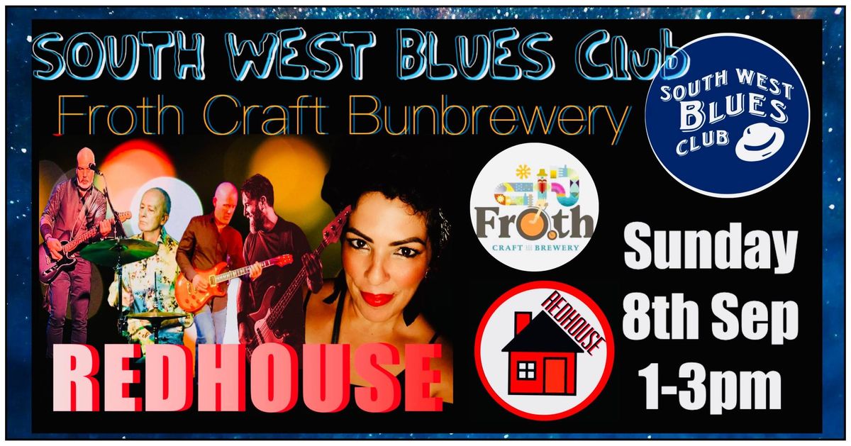 REDHOUSE @South West Blues Club- Froth Craft Bunbrewery 