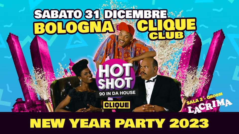HOT SHOT 90 in da house BOLOGNA NEW YEAR PARTY 2023, Clique Club