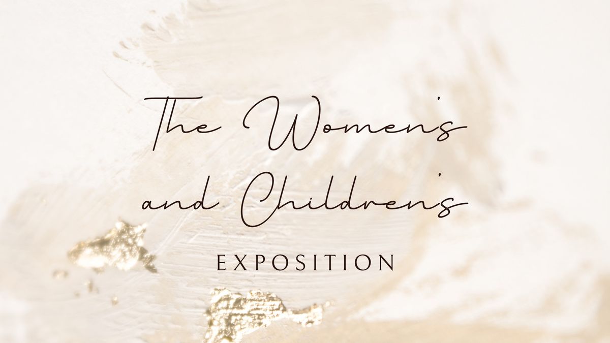 The Women\u2019s and Children\u2019s Expo