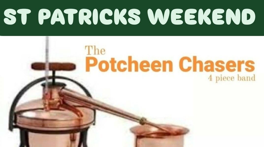 St Patricks Weekend - The Potcheen Chasers 