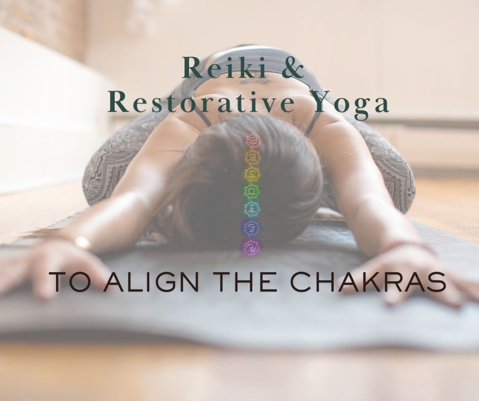 Reiki & Restorative Yoga to Align the Chakras