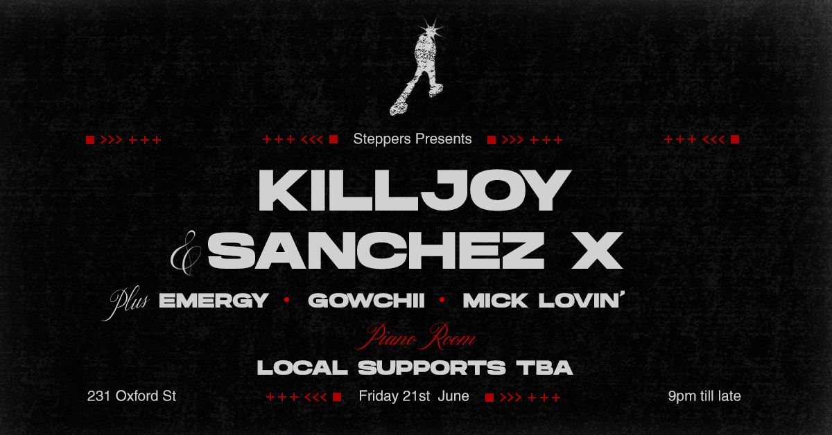 STEPPERS ft. KILLJOY & SANCHEZ X + SUPPORTS