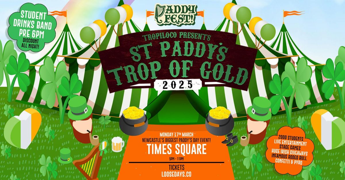 \ud83c\uddee\ud83c\uddea\u26b1\ufe0fTROPILOCO PRESENTS - TROP OF GOLD - ALL IRISH GO FREE\u26b1\ufe0f\ud83c\uddee\ud83c\uddea 5PM-11PM PADDYS FEST TAKEOVER | ST PATRICKS DAY | 17th MARCH 2025