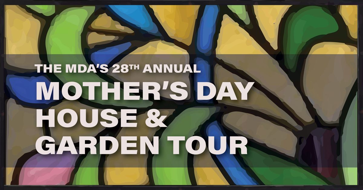 28th Museum District Association Mother's Day House & Garden Tour