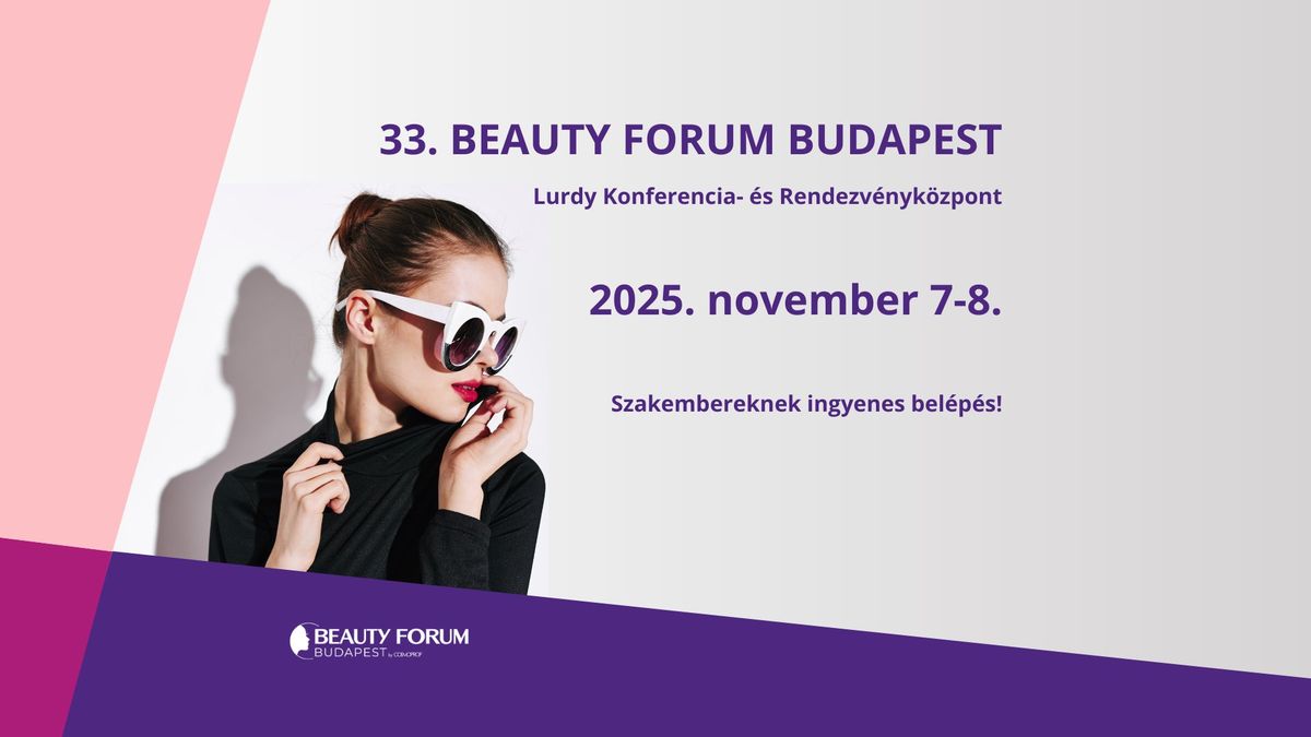 33. Beauty Forum Budapest szakki\u00e1ll\u00edt\u00e1s \u00e9s v\u00e1s\u00e1r