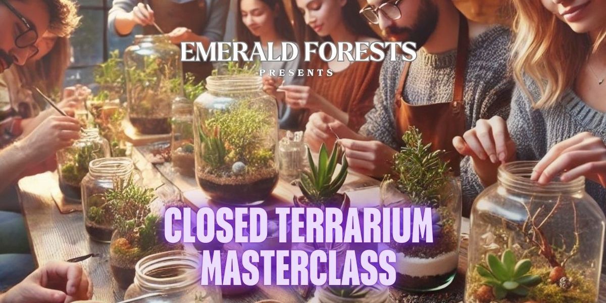 Closed Terrarium Masterclass