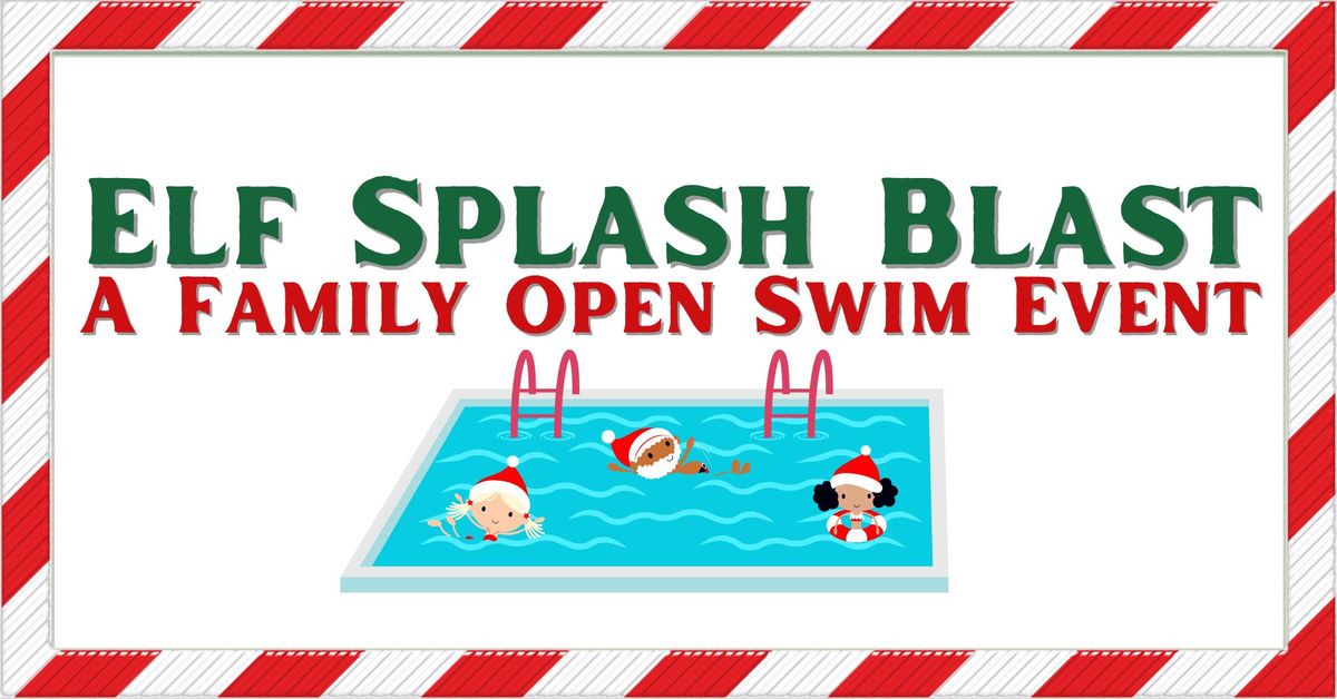 Kids Club \u2022 Elf Splash Bash Open Swim!