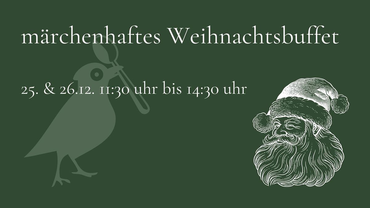 m\u00e4rchenhaftes Weihnachtsbuffet am 25. & 26.12. von 11:30 Uhr bis 14:30 Uhr