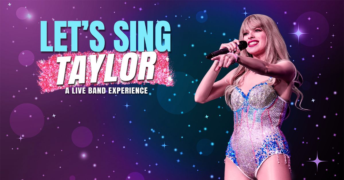 Let\u2019s Sing Taylor \u2013 A Live Band Experience Celebrating Taylor Swift