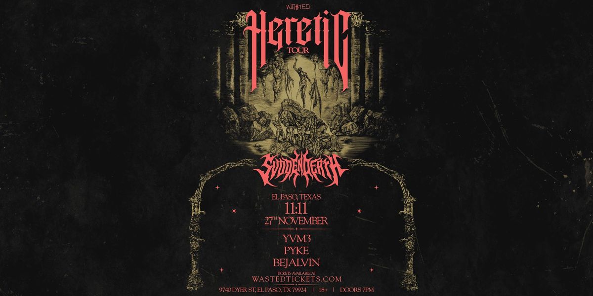 SVDDEN DEATH - Heretic Tour @ 11:11 in El Paso, TX \/\/ Wednesday 11.27.24 \/\/ 18+