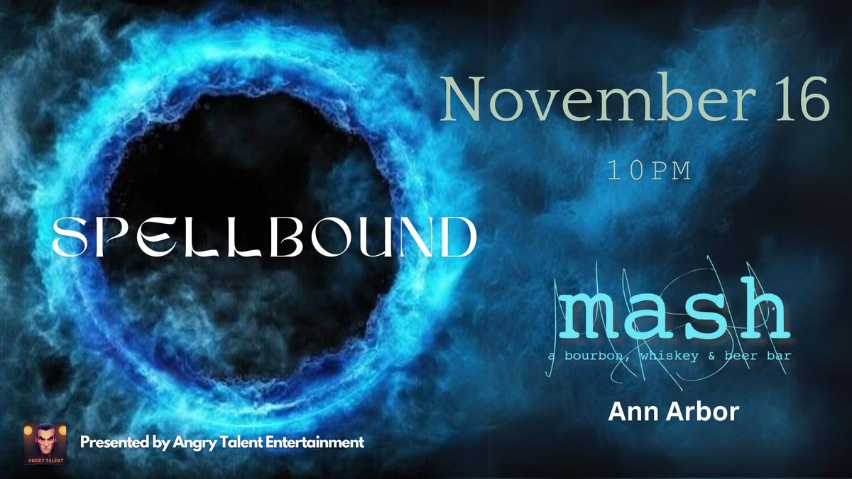 Spellbound at Mash (Ann Arbor)