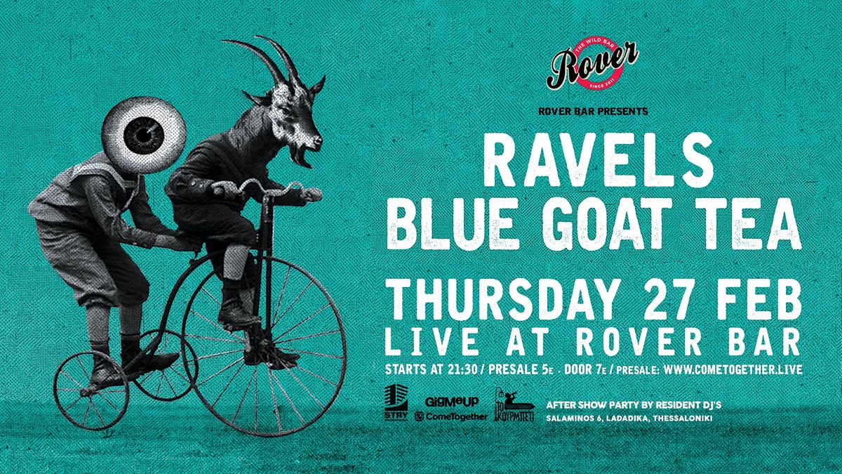 RAVELS & BLUE GOAT TEA || THUR. 27.02 \u2022 Live @Rover Bar 