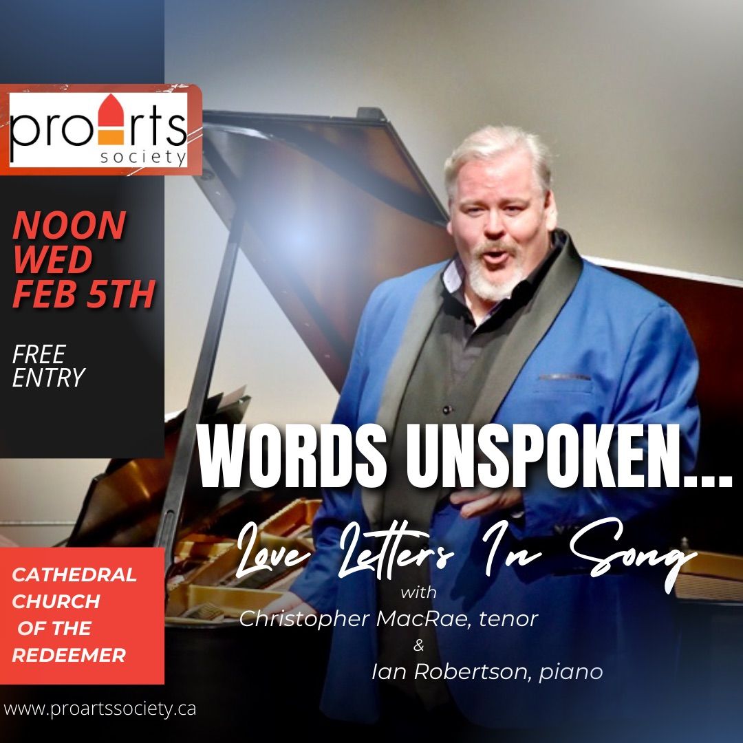 \u201cWords Unspoken\u2026 Love Letters In Song\u201d with Christopher MacRae, tenor & Ian Robertson, piano