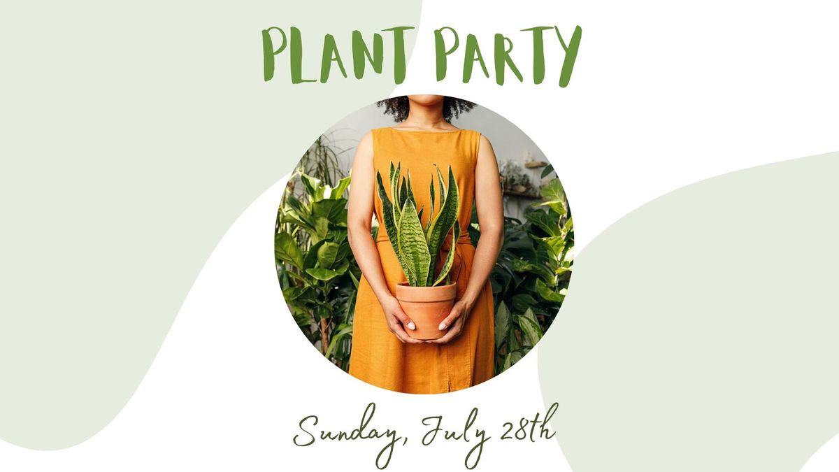 Summer Plant Party: Repotting & Plant Swap