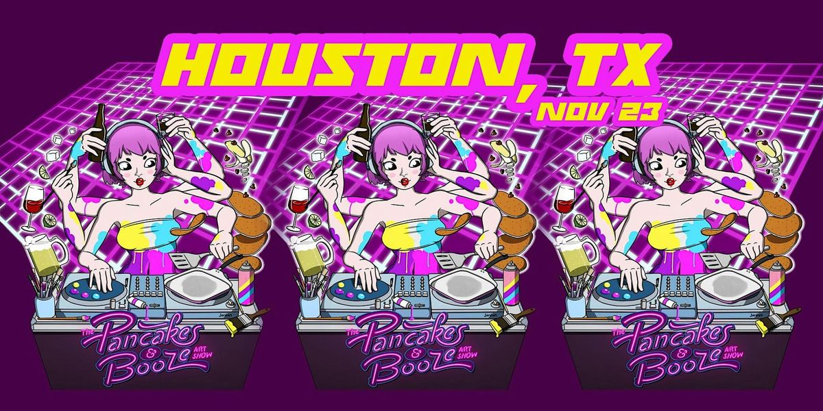 The Houston Pancakes & Booze Art Show