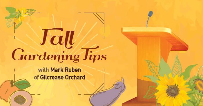 Fall Gardening Tips With Mark Ruben of Gilcrease Orchard