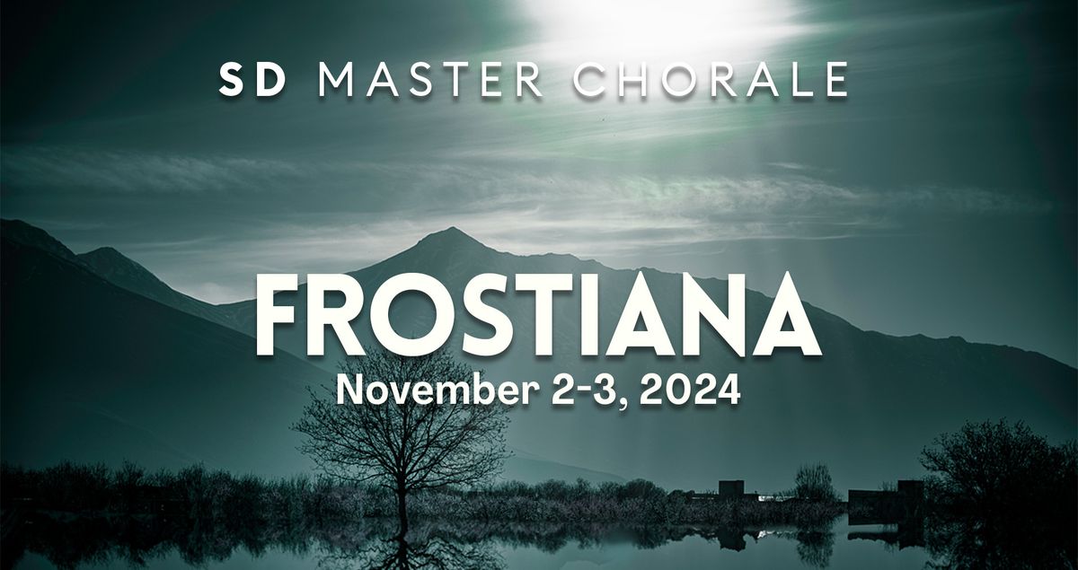 FROSTIANA: SD Master Chorale in Concert - Nov. 2