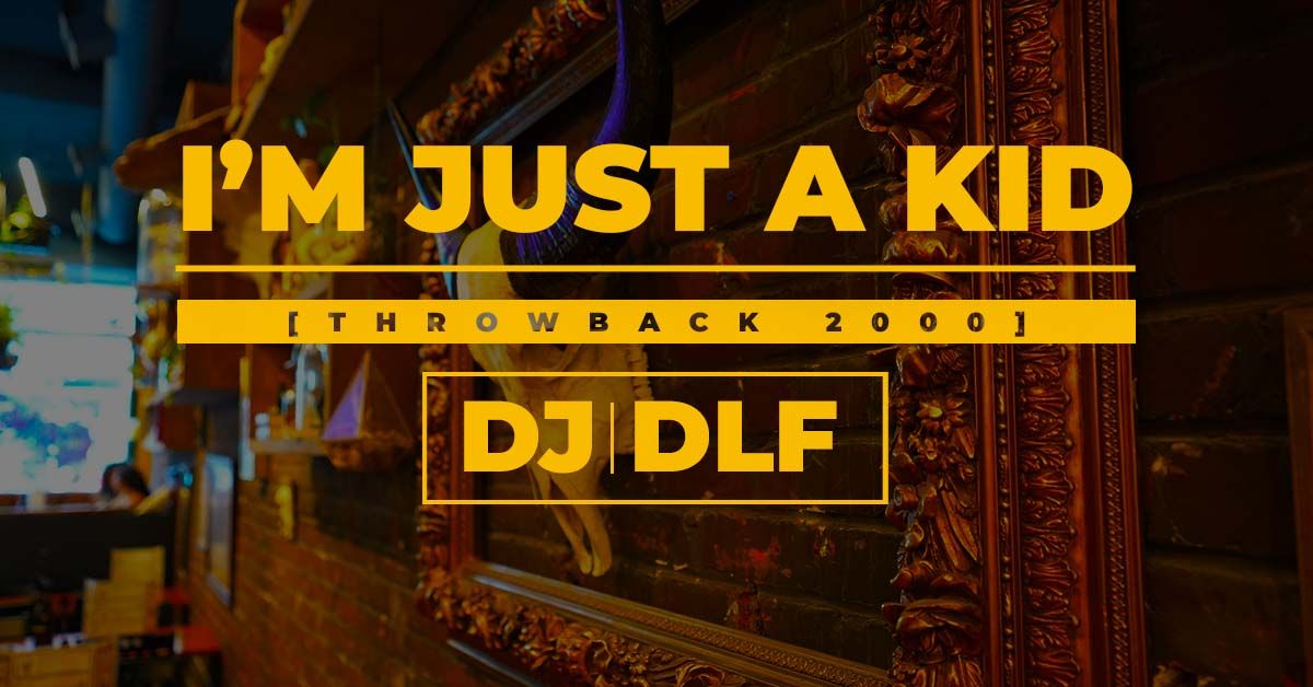 I'm Just A Kid - Throwback 2000 avec DJ DLF