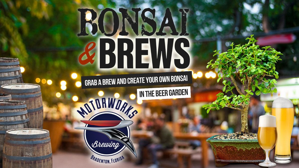 Bonsai & Brews at Motorworks Brewing | Bradenton
