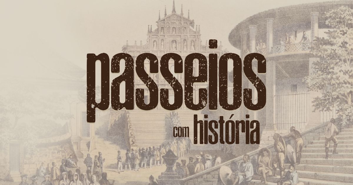 I "Passeios com Hist\u00f3ria" . Revisitar Macau dos S\u00e9culos XVI a XIX